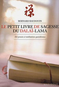Le petit livre de sagesse du Dalaï-Lama: 365 pensées et méditations quotidiennes