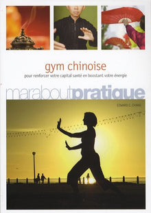 Gym chinoise: Exercices de santé inspirés de la médecine traditionnelle chinoise
