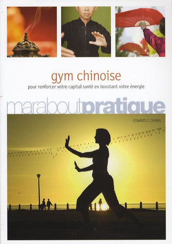 Gym chinoise: Exercices de santé inspirés de la médecine traditionnelle chinoise