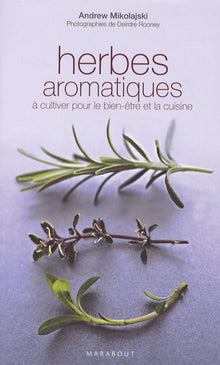 120 plantes aromatiques à la maison
