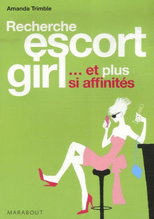 Recherche escort girl... et plus si affinités