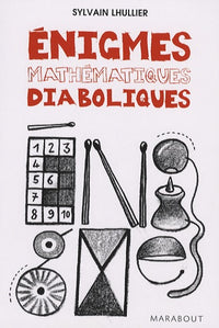Enigmes mathématiques diaboliques: 65 Enigmes pour faire travailler sa tête !