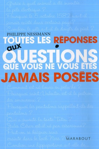 Toutes les réponses aux questions que vous ne vous êtes jamais posées