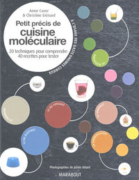 Petit précis de cuisine moléculaire: 20 techniques pour comprendre, 40 recettes pour tester