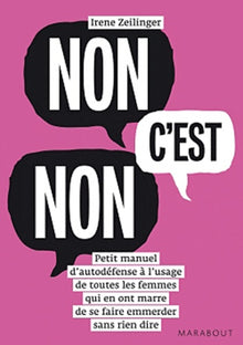 Non, c'est non.: Petit manuel d'autodéfense à l'usage de toutes les femmes qui en ont marre de se faire emmerder sans rien dire