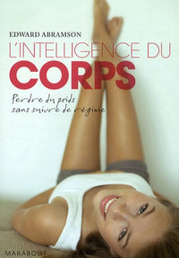 L'intelligence du corps: Une méthode efficace pour perdre du poids sans suivre de régime
