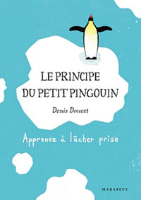Le principe du petit pingouin: Apprenez à lâcher prise