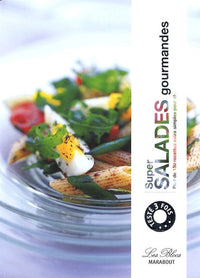 Super salades gourmandes: Plus de 150 Recettes extra simples pour changer