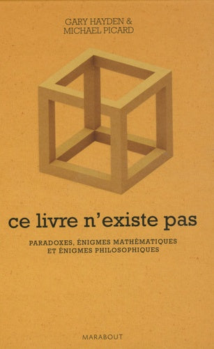 Ce livre n'existe pas: Paradoxes, énigmes mathématiques et énigmes philosophiques