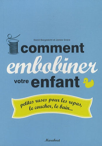 Comment embobiner votre enfant