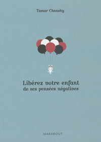 Libérez votre enfant de ses pensées négatives