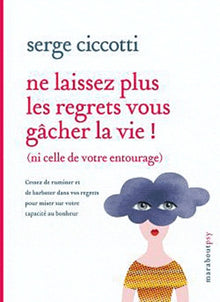 Ne laissez plus les regrets vous gâcher la vie !