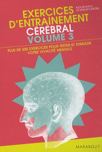 Exercices d'entraînement cérébral: Volume 3, Plus de 500 nouveaux exercices pour tester et stimuler votre vivacité mentale et évaluer votre QI !