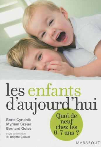 Les Enfants d'aujourd'hui: Quoi de neuf chez les 0-7 ans ?