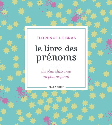 Le livre des prénoms: 10000 prénoms, du plus classique au plus original