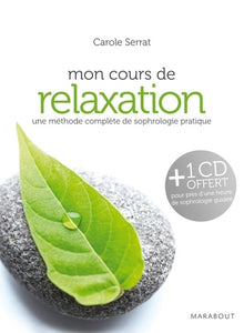 Mon cours de relaxation : Une méthode complète de sophrologie pratique