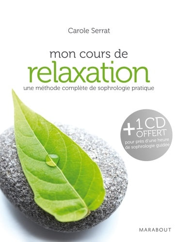 Mon cours de relaxation : Une méthode complète de sophrologie pratique