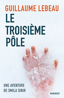 Le troisième pôle: Une aventure de Smila Sibir