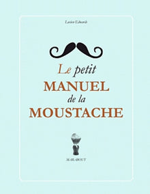 Le petit manuel de la moustache