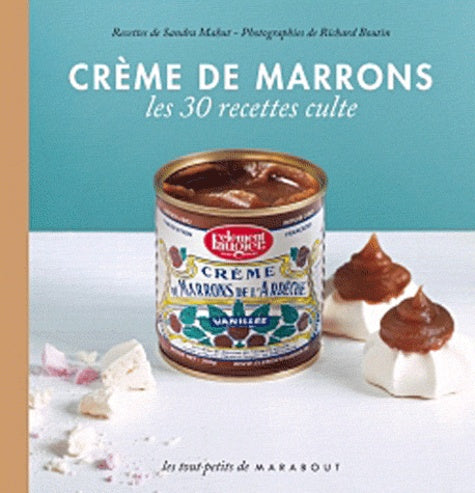 Crème de marrons: Les 30 recettes culte