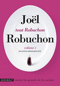 Tout Robuchon : Recettes printemps-été. Volume 2