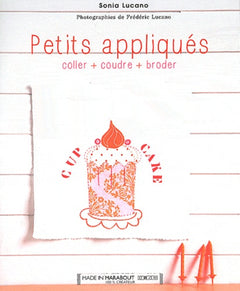 Petits appliqués: Coller, coudre, broder