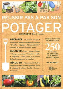 Réussir pas à pas son potager
