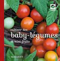 Cultiver des baby-légumes et mini-fruits