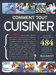 Comment tout cuisiner ?: 484 gestes, astuces et techniques des grands chefs