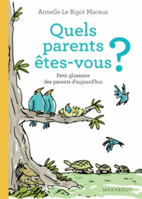 Quels parents êtes-vous ?: Petit glossaire des parents d'aujourd'hui