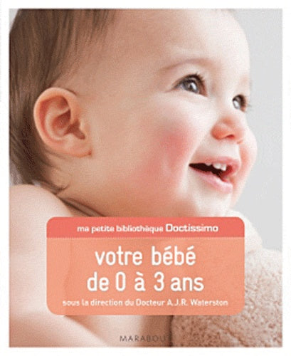 Ma petite bibliothèque Doctissimo - Votre bébé de 0 à 3 ans