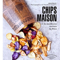 Chips maison et les meilleures recettes de frites