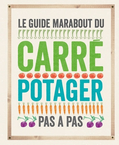 Le guide marabout du carré potager