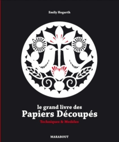 Le grand livre des papiers découpés: Techniques & modèles