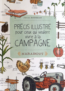 Précis illustré pour ceux qui veulent vivre à la campagne