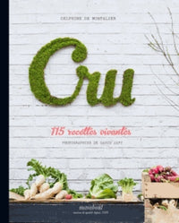 Cru: 115 recettes vivantes