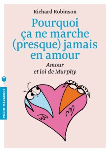 Pourquoi ça ne marche (presque) jamais en amour !