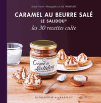 Caramel au beurre salé, le Salidou: Les 30 recettes culte