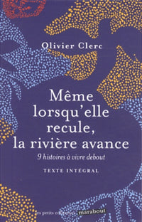 Même lorsqu'elle recule, la rivière avance: Neuf histoires à vivre debout