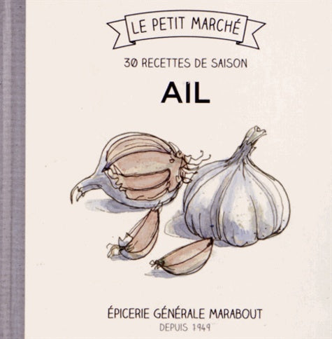 Ail: 30 recettes de saison