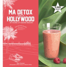 Ma détox made in Hollywood: 10 jours pour tout changer