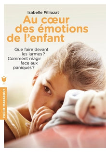 Au coeur des émotions de l'enfant - Comprendre son langage, ses rires et ses pleurs