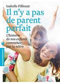 Il n'y a pas de parent parfait: L'histoire de nos enfants commence par la nôtre