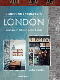 Shopping insolite à Londres: 200 adresses inédites et secrètes : boutiques, restaurants, petits hôtels