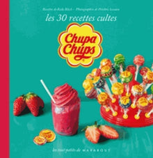 Chupa chups, les 30 recettes culte