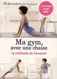 Ma gym, avec une chaise : La méthode de Gasquet - Une simple chaise suffit !