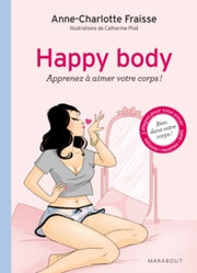 Happy body: Apprenez à aimer votre corps !