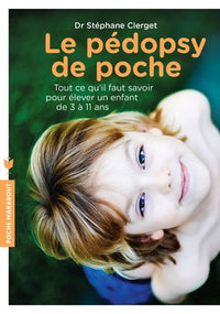 Le pédopsy de poche: Tout ce qu'il faut savoir pour élever un enfant de 3 à 11 ans