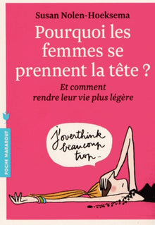 Pourquoi les femmes se prennent la tête ?: Et comment rendre leur vie plus légère