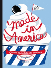 Made in America: Cuisiner les produits culte américains